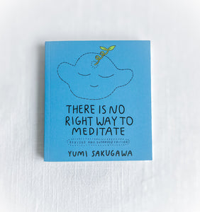 There Is No Right Way to Meditate: And Other Lessons