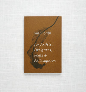 Wabi Sabi for Artists, Designers, Poets, and Philosophers